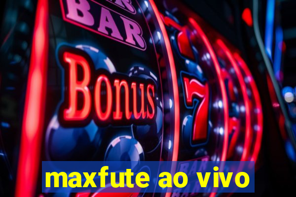 maxfute ao vivo